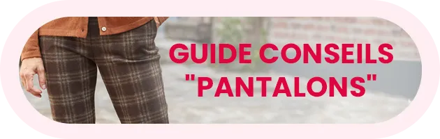 Guide conseils pantalons